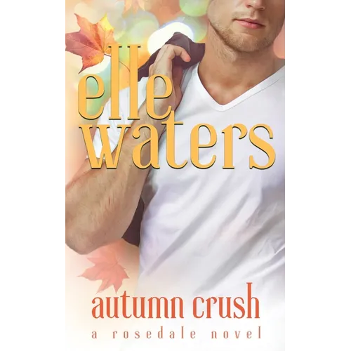 Autumn Crush: A Small Town M/M Second Chance Romance - Paperback