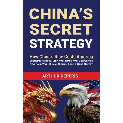 China's Secret Strategy: How China's Rise Costs America - Hardcover