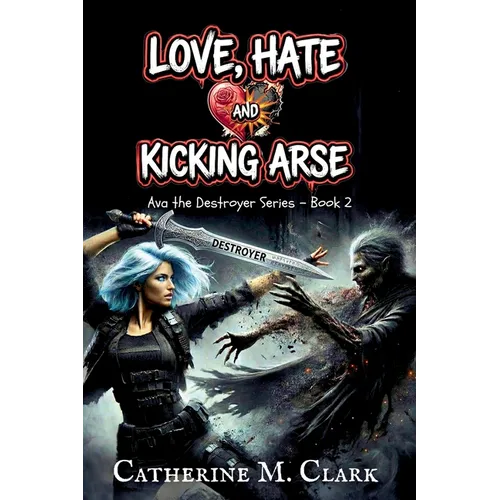 Love, Hate and kicking Arse - Paperback