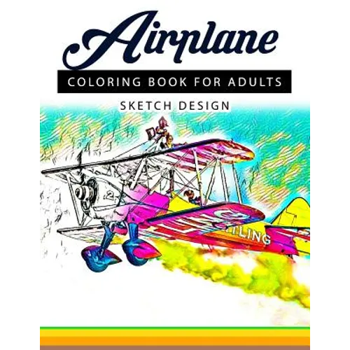 Airplane Coloring Books for Adults: A Sketch grayscale coloring books beginner (High Quality picture)