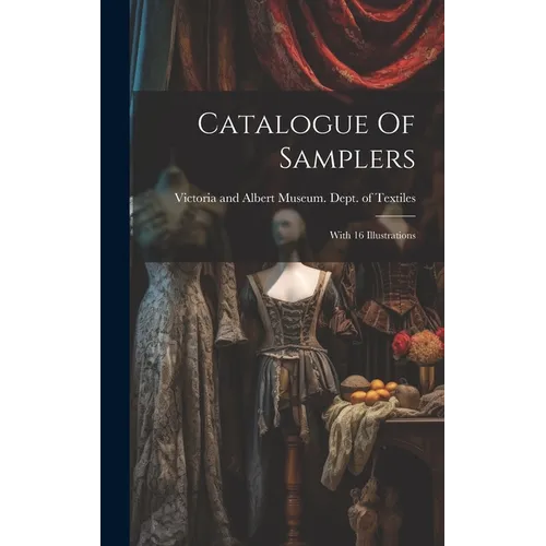 Catalogue Of Samplers: With 16 Illustrations - Hardcover
