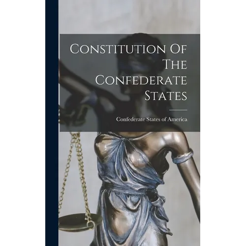 Constitution Of The Confederate States - Hardcover