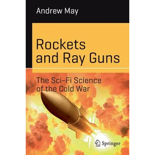 Rockets and Ray Guns: The Sci-Fi Science of the Cold War - Paperback