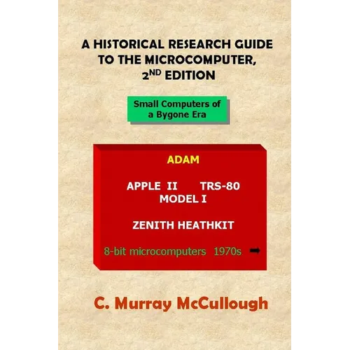 A Historical Research Guide to the Microcomputer, 2nd Edition - Paperback