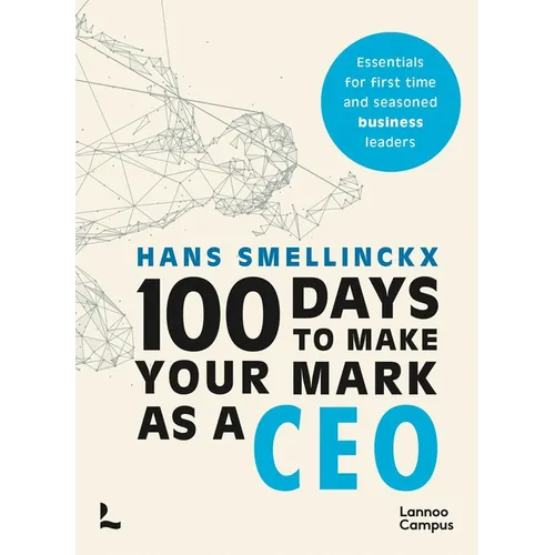 100 Days to Make Your Mark as a CEO: Essentials for First-Time and Seasoned Business-Leaders - Paperback