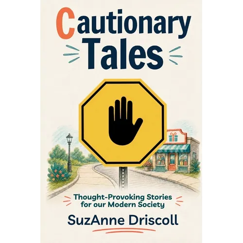 Cautionary Tales: Thought-Provoking Stories for our Modern Society - Paperback