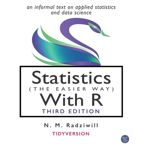 Statistics (the Easier Way) with R, 3rd Ed: an informal text on statistics and data science - Paperback
