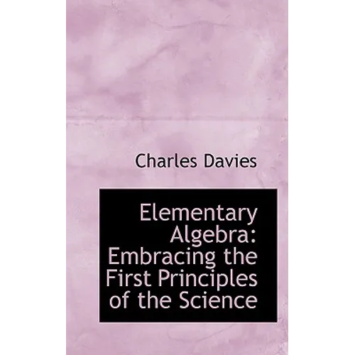 Elementary Algebra: Embracing the First Principles of the Science - Hardcover