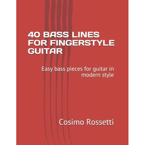 40 Bass Lines for Fingerstyle Guitar: Easy bass pieces for guitar in modern style - Paperback