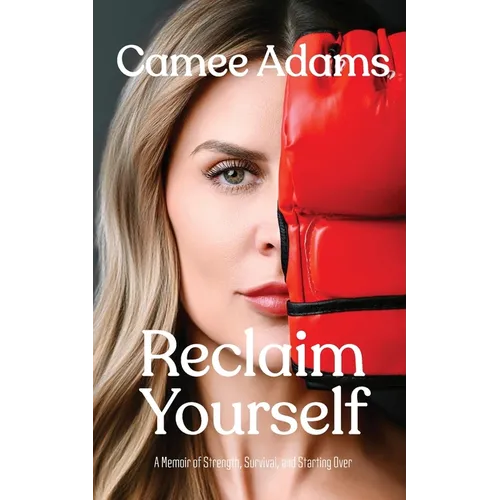 Reclaim Yourself: A Memoir of Strength, Survival, and Starting Over - Paperback