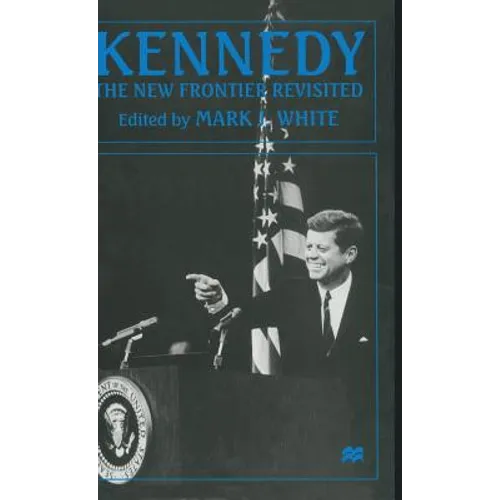Kennedy: The New Frontier Revisited - Hardcover