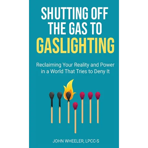 Shutting Off the Gas to Gaslighting - Paperback