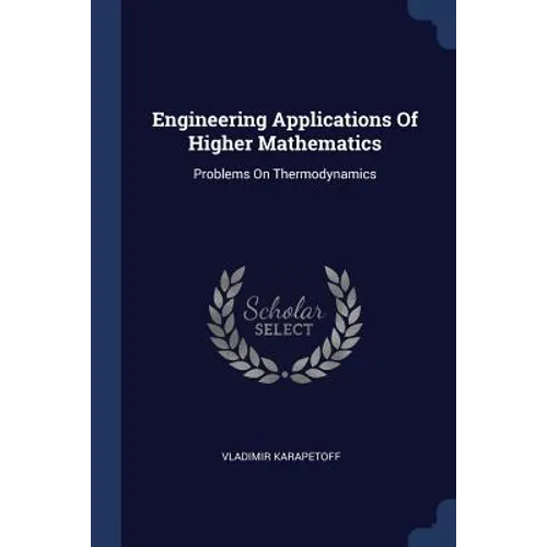 Engineering Applications Of Higher Mathematics: Problems On Thermodynamics - Paperback