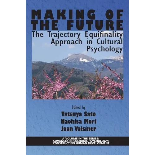Making of the Future: The Trajectory Equifinality Approach in Cultural Psychology - Paperback