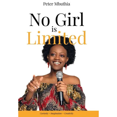 No Girl is Limited: Curiosity + Imagination = Creativity - Paperback