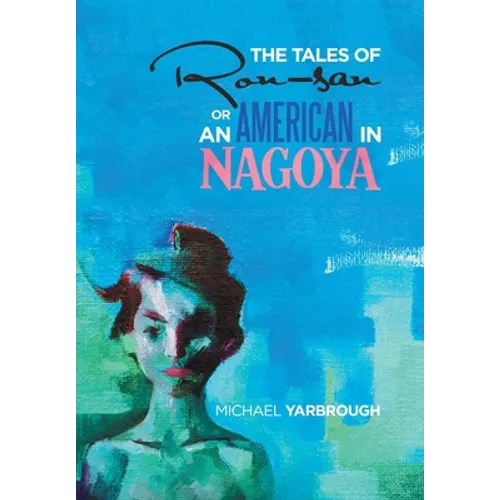 The Tales of Ron-San or an American in Nagoya - Hardcover