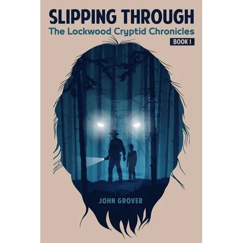 Slipping Through: The Lockwood Cryptid Chronicles Book 1 - Paperback