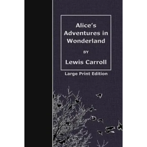 Alice's Adventures in Wonderland: Large Print Edition - Paperback