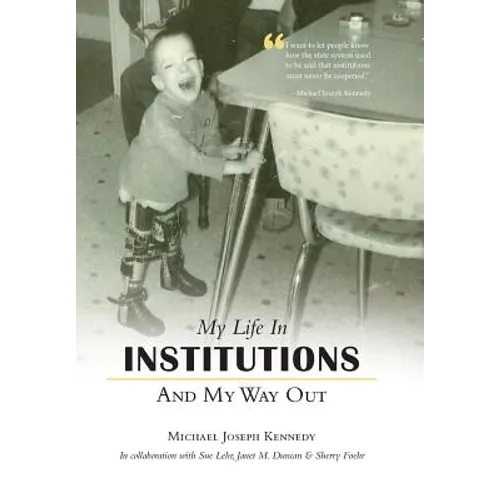 My Life in Institutions and My Way Out - Hardcover