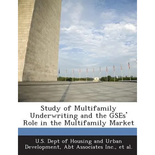 Study of Multifamily Underwriting and the Gses' Role in the Multifamily Market - Paperback