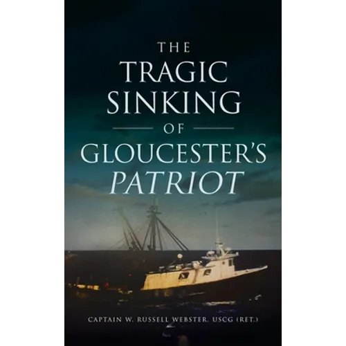 Tragic Sinking of Gloucester's Patriot - Hardcover