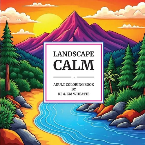 Landscape Calm: A uniquely shaped coloring book of captivating, mountain and serene landscapes designed to Reduce Stress, Refocus, and Bring Back the