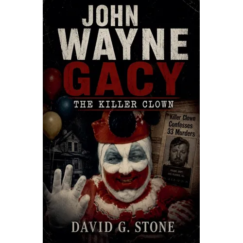 John Wayne Gacy: The Killer Clown - Paperback