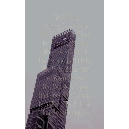 Nothing Conclusive Has Yet Taken Place in the World the Ultimate Word of the World and about the World Has Not Yet Been Spoken the World Is Open and F - Paperback