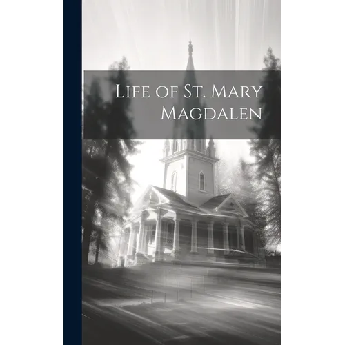 Life of St. Mary Magdalen - Hardcover