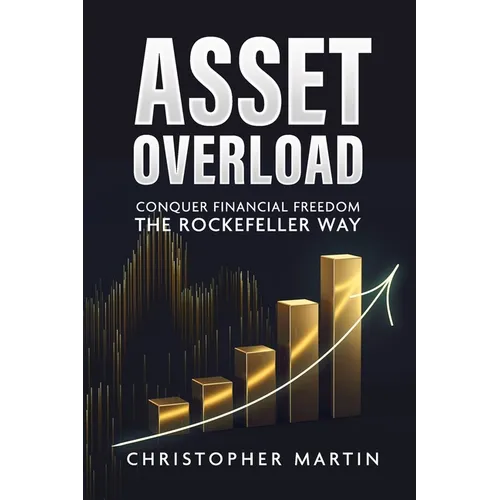 Asset Overload: Conquer Financial Freedom the Rockefeller Way - Paperback
