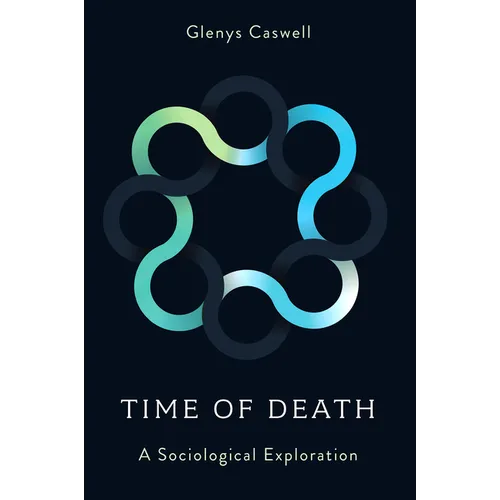 Time of Death: A Sociological Exploration - Hardcover