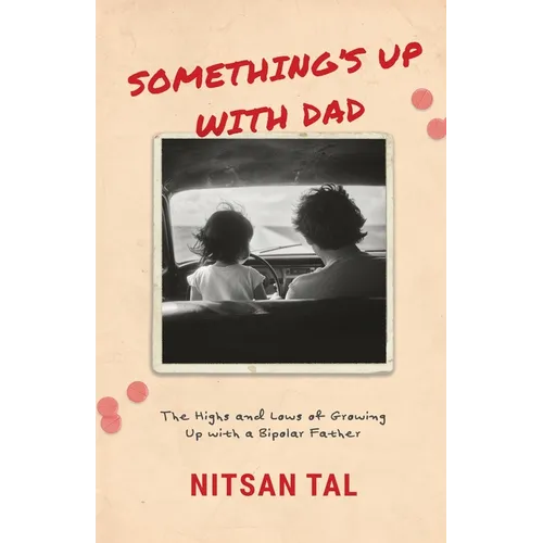 Something's Up with Dad: The Highs and Lows of Growing Up with a Bipolar Father. - Paperback