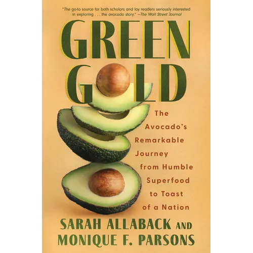 Green Gold: The Avocado's Remarkable Journey from Humble Superfood to Toast of a Nation - Paperback