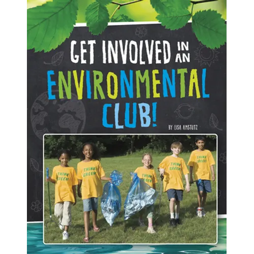 Get Involved in an Environmental Club! - Hardcover