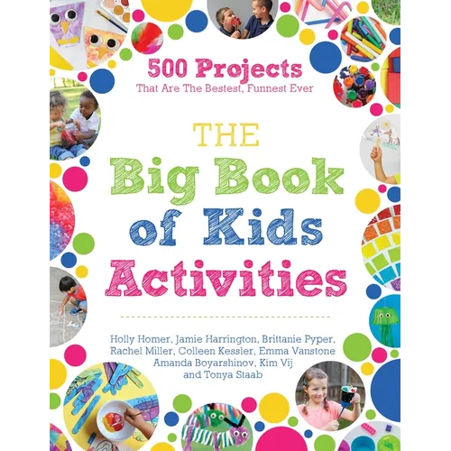 The Big Book of Kids Activities: 500 Projects That Are the Bestest, Funnest Ever - Paperback