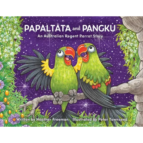 Papaltata and Pangku - An Australian Regent Parrot Story - Paperback