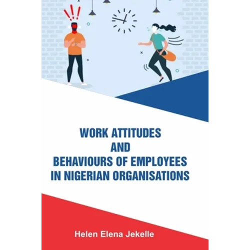 Work Attitudes and Behaviours of Employees in Nigerian Organisations - Paperback