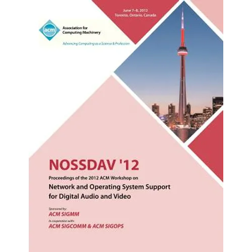 NOSSDAV 12 Proceedings of the 2012 ACM Workshop on Network and Operating System Support for Digital Audio and Video