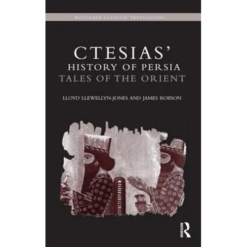 Ctesias' 'History of Persia': Tales of the Orient - Paperback