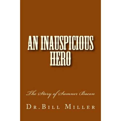 An Inauspicious Hero: The Story of Sumner Bacon - Paperback