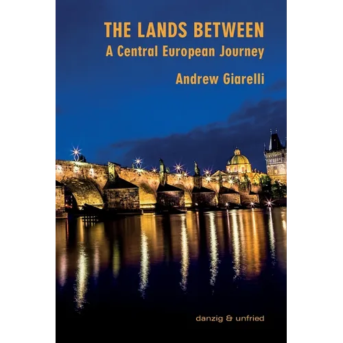 The Lands Between: A Central European Journey