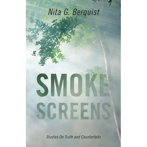 Smoke Screens: Studies On Truth and Counterfeits - Paperback