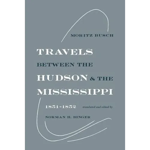 Travels Between the Hudson and the Mississippi: 1851-1852 - Paperback