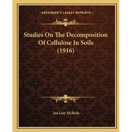 Studies On The Decomposition Of Cellulose In Soils (1916) - Paperback