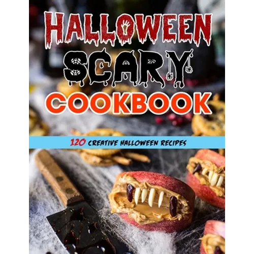 Halloween Scary Cookbook (with pictures): 120 Creative Halloween Recipes - Paperback