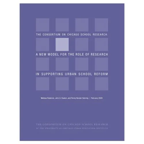 Ccsr: A New Model for the Role of Research in Supporting Urban School Reform - Paperback