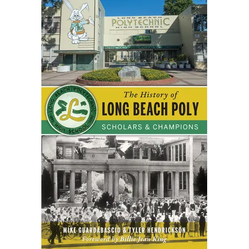 The History of Long Beach Poly: Scholars & Champions - Paperback