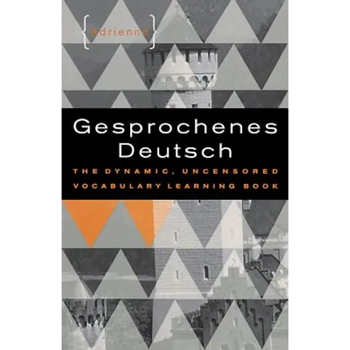 Gesprochenes Deutsch: The Dynamic, Uncensored Vocabulary Learning Book - Paperback