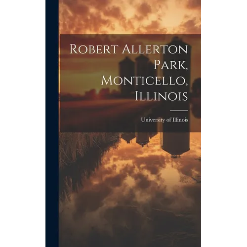 Robert Allerton Park, Monticello, Illinois - Hardcover