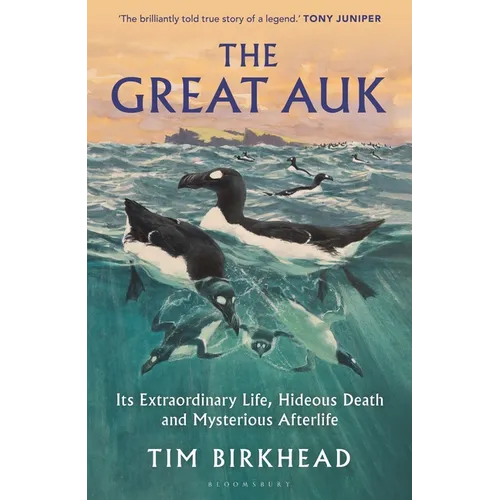 The Great Auk: Its Extraordinary Life, Hideous Death and Mysterious Afterlife - Hardcover